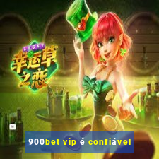 900bet vip é confiável